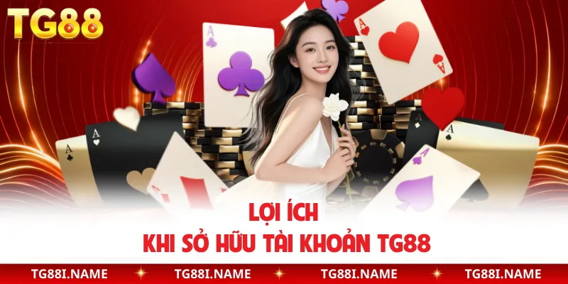 Đăng Ký TG88 – Cách Tạo Tài Khoản Nhanh, An Toàn Và Nhận Thưởng Ngay 2 Lợi Ích Khi Sở Hữu Tài Khoản TG88