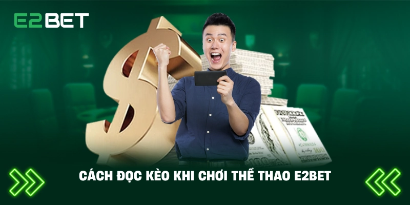 Cách đọc kèo khi chơi thể thao E2BET
